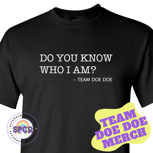 Team Doe Doe | Do you know who I am? T-Shirt